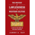 The Mystery of Lawlessness in Western Culture: A Study in the Power of the Great Apostasy