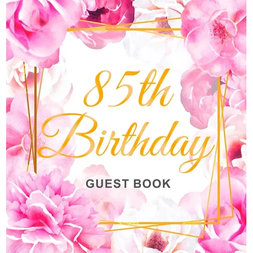 85th Birthday Guest Book: An Elegant Floral Keepsake for Her 85th Birthday - Square Hardcover Guest Sign-In Book for Women, Mom & Grandma with 105 Pag