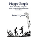 Happy People: From Botany Bay to Appin - Settler Perspectives on Indigenous Australians