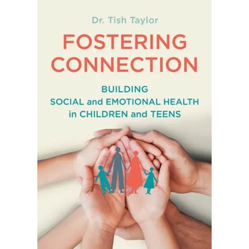 Fostering Connection: Building Social and Emotional Health in Children and Teens