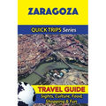 Zaragoza Travel Guide (Quick Trips Series): Sights, Culture, Food, Shopping & Fun
