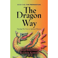 The Dragon Way: Opening the Door to Spiritual Mastery Book I - The Preparation