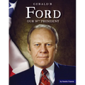 Gerald R. Ford: Our 38th President
