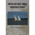 Charting Your Course Toward a Comfortable Retirement