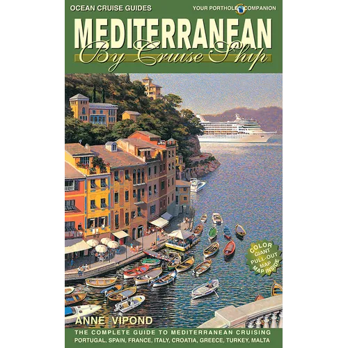 Mediterranean by Cruise Ship: The Complete Guide to Mediterranean Cruising