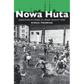 Nowa Huta: Generations of Change in a Model Socialist Town