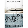 Lost in Transmission?: What We Can Know about the Words of Jesus