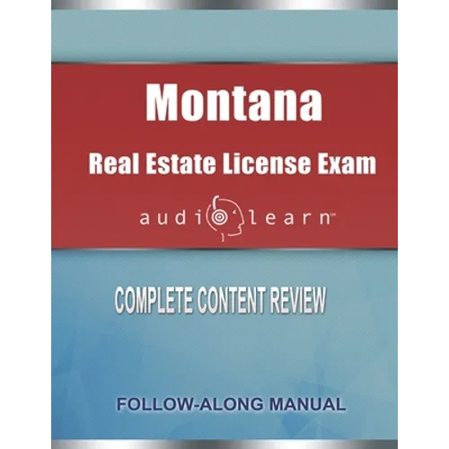 Montana Real Estate License Exam AudioLearn: Complete Audio Review for the Real Estate License Examination in Montana!