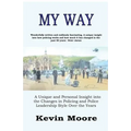 My Way: A Unique and Personal Insight into the Changes in Policing and Police Leadership Style Over the Years