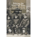 Policing the Victorian Town: The Development of the Police in Middlesborough, C.1840-1914