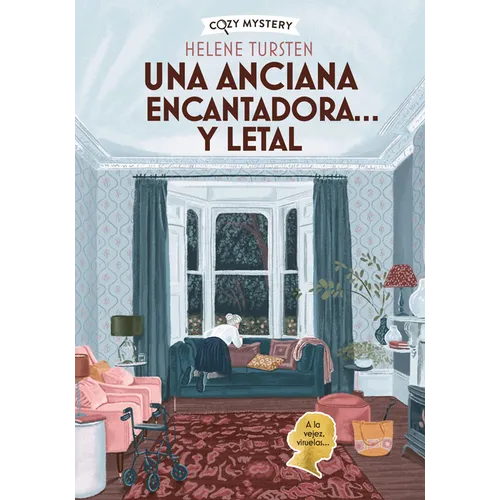 Una Anciana Encantadora... Y Letal / An Elderly Lady Is Up to No Good: Misterios de Una Anciana Encantadora Volume 1
