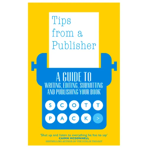 Tips from a Publisher: A Guide to Writing, Editing, Submitting and Publishing Your Book
