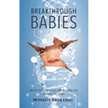 Breakthrough Babies: An IVF pioneer's tale of creating life against all odds