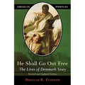 He Shall Go Out Free: The Lives of Denmark Vesey
