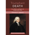 Triumphant Death: Grace, Holiness, and Death in the Theology of John Wesley