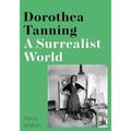 Dorothea Tanning: A Surrealist World