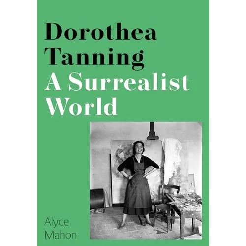 Dorothea Tanning: A Surrealist World