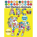 Dot Markers Activity Book ABC Animals: Do a dot page a day / Gift For Baby, Toddler, Preschool / Art Paint Kids Dot Activity Coloring Book