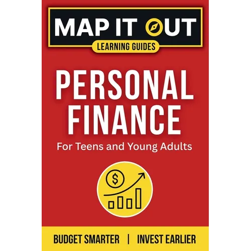 Personal Finance: for Teens and Young Adults. Budget Smarter, Invest Earlier
