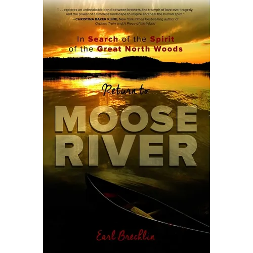 Return to Moose River: In Search of the Spirit of the Great North Woods