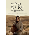 El Roi- The God who Sees Me: Come See a Man, who knows everything about me, and still loves me