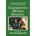 Celebrating Winter Solstice: Customs and Crafts, Recipes and Rituals for Festivals of Light, Hanukkah, Yule, and Other Midwinter Holidays