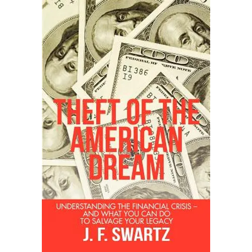 Theft of the American Dream: Understanding the Financial Crisis - And What You Can Do to Salvage Your Legacy