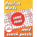Positive Words Large Print Word Search Puzzle: : With solutions - 82 Pages - 40 Puzzle - Large Print 5.8 x 11 in
