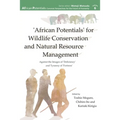 'African Potentials' for Wildlife Conservation and Natural Resource Management: Against the Image of 'Deficiency' and Tyranny of 'Fortress'
