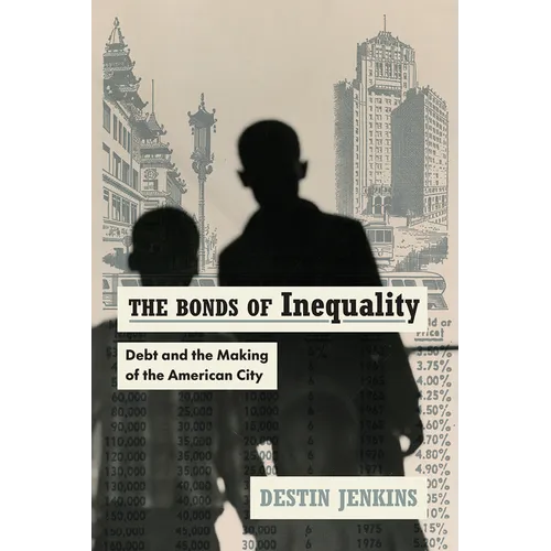 The Bonds of Inequality: Debt and the Making of the American City
