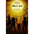 Waste Not: And Other Funny Zombie Stories