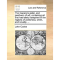 The macaroni jester, and pantheon of wit; containing all that has lately transpired in the regions of politeness, whim, and novelty. ...