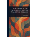 The Story of Sigurd the Volsung and the Fall of the Niblungs