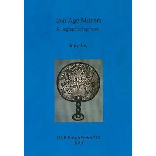Iron Age Mirrors: A biographical approach