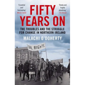 Fifty Years on: The Troubles and the Struggle for Change in Northern Ireland