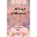 A Pocket of Whispers