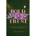 Bold Trust: 6 Steps to Unravel the Long-Term Effects of Gaslighting, Unapologetically Trust Yourself and Heal Anxiety