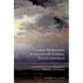 Counter-Modernities in Nineteenth-Century French Literature: Constellations of Loss in Baudelaire, Rimbaud, and Flaubert