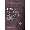 Cyril of Alexandria: His Life and Impact