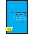 Civil War in South Russia, 1918: The First Year of the Volunteer Army