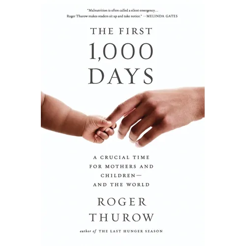 The First 1,000 Days: A Crucial Time for Mothers and Children -- And the World