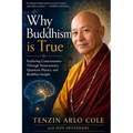 Why Buddhism Is True: Exploring Consciousness Through Neuroscience, Quantum Physics, and Buddhist Insight