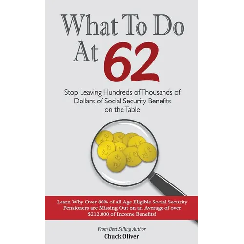 What to Do at 62: Stop leaving hundreds of thousands of dollars of benefit payout on the table