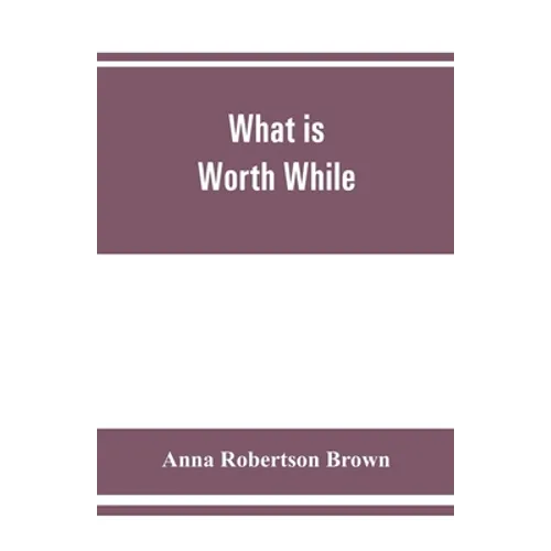 What is worth while