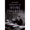 Produced by Irving Thalberg: Theory of Studio-Era Filmmaking