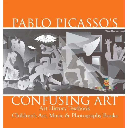 Pablo Picasso's Confusing Art - Art History Textbook Children's Art, Music & Photography Books