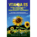 Vitamina B15 - Ácido Pangámico: ¿Un poderoso medicamento suprimido?: Cura al Cáncer - Desintoxicación del Cuerpo - Ayuda para el Dolor de Nervios y En