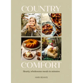 Country Comfort: Hearty, Wholesome Meals in Minutes - The Sunday Times Bestseller