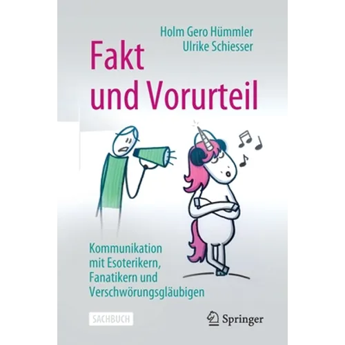 Fakt Und Vorurteil: Kommunikation Mit Esoterikern, Fanatikern Und Verschwörungsgläubigen