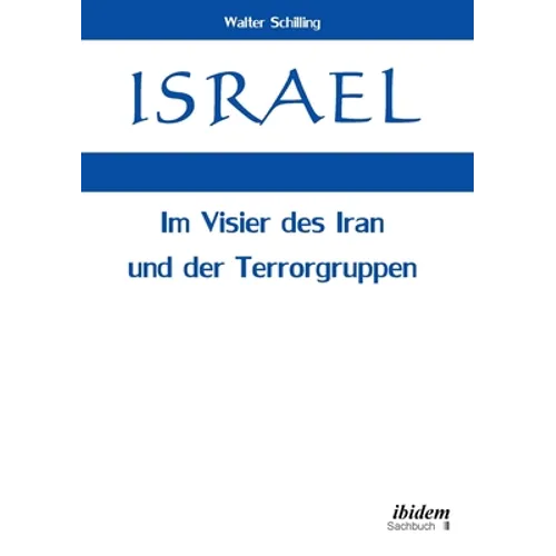 Israel. Im Visier des Iran und der Terrorgruppen